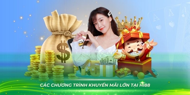 Tổng hợp sơ bộ về nhiều chương trình khuyến mãi lớn tại HI88