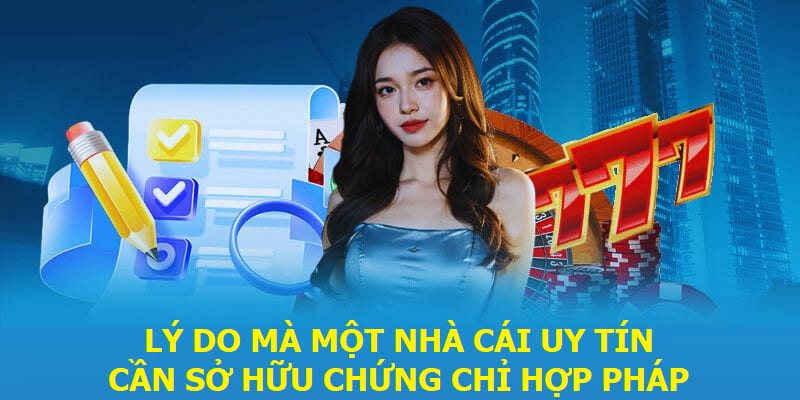 Giấy phép hoạt động có tầm quan trọng rất lớn đối với nhà cái và người chơi